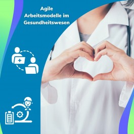 Agile Arbeitsmodelle im Gesundheitswesen